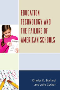 Title: Education Technology and the Failure of American Schools, Author: Charles K. Stallard