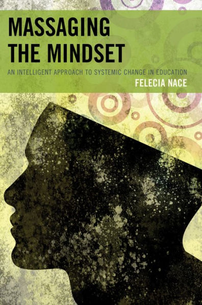 Massaging the Mindset: An Intelligent Approach to Systemic Change Education