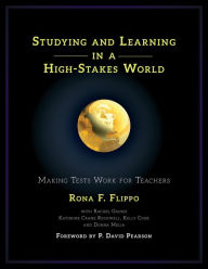 Title: Studying and Learning in a High-Stakes World: Making Tests Work for Teachers, Author: Rona F. Flippo