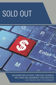 Title: Sold Out: How Marketing in School Threatens Children's Well-Being and Undermines their Education, Author: Alex Molnar