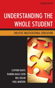 Title: Understanding the Whole Student: Holistic Multicultural Education, Author: Clifford Mayes