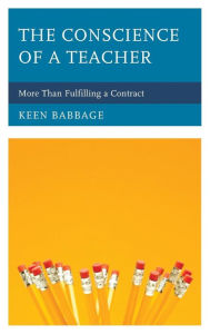 Title: The Conscience of a Teacher: More Than Fulfilling a Contract, Author: Keen Babbage