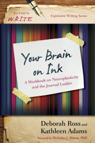 Title: Your Brain on Ink: A Workbook on Neuroplasticity and the Journal Ladder, Author: Kathleen Adams