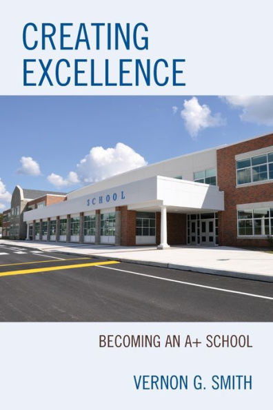 Creating Excellence: Becoming an A+ School