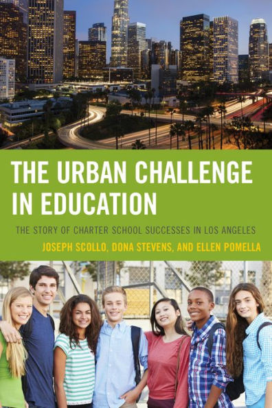 The Urban Challenge Education: Story of Charter School Successes Los Angeles