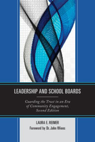 Title: Leadership and School Boards: Guarding the Trust in an Era of Community Engagement, Author: Laura E. Reimer