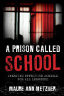 A Prison Called School: Creating Effective Schools for All Learners