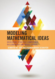 Title: Modeling Mathematical Ideas: Developing Strategic Competence in Elementary and Middle School, Author: Jennifer M. Suh