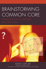 Title: Brainstorming Common Core: Challenging the Way We Think about Education, Author: Eldon 