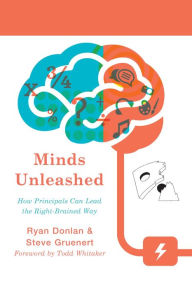 Title: Minds Unleashed: How Principals Can Lead the Right-Brained Way, Author: Ryan A. Donlan