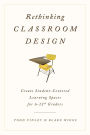 Rethinking Classroom Design: Create Student-Centered Learning Spaces for 6-12th Graders