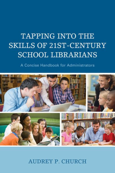 Tapping into the Skills of 21st-Century School Librarians: A Concise Handbook for Administrators