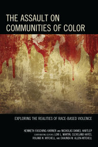 Title: The Assault on Communities of Color: Exploring the Realities of Race-Based Violence, Author: Kenneth  J. Fasching-Varner