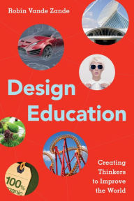 Title: Design Education: Creating Thinkers to Improve the World, Author: Robin Vande Zande