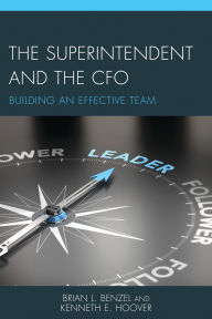Title: The Superintendent and the CFO: Building an Effective Team, Author: Brian L. Benzel