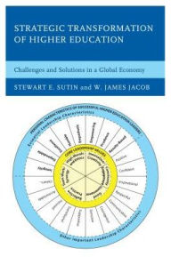 Title: Strategic Transformation of Higher Education: Challenges and Solutions in a Global Economy, Author: Stewart E. Sutin