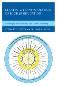 Title: Strategic Transformation of Higher Education: Challenges and Solutions in a Global Economy, Author: Stewart E. Sutin