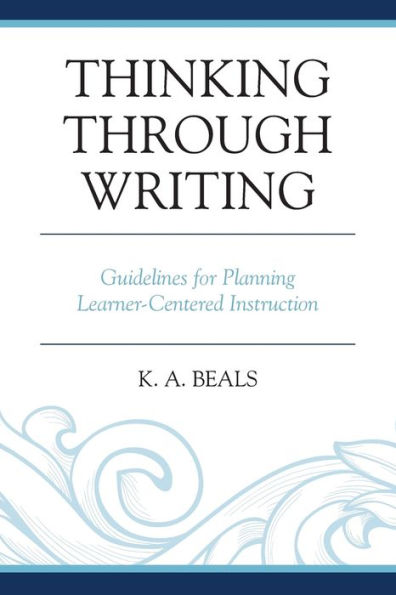 Thinking through Writing: Guidelines for Planning Learner-Centered Instruction