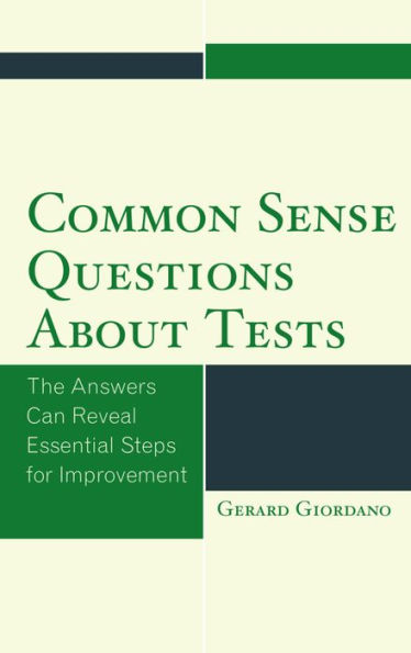 Common Sense Questions about Tests: The Answers Can Reveal Essential Steps for Improvement