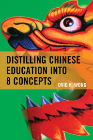 Title: Distilling Chinese Education into 8 Concepts, Author: Ovid K. Wong