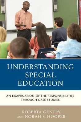 Understanding Special Education: An Examination of the Responsibilities through Case Studies