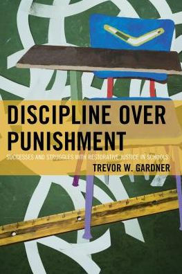 Discipline Over Punishment: Successes and Struggles with Restorative Justice in Schools