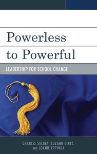 Title: Powerless to Powerful: Leadership for School Change, Author: Charles Salina