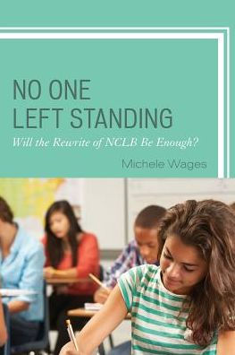 No One Left Standing: Will the Rewrite of NCLB Be Enough?