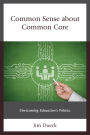 Common Sense about Common Core: Overcoming Education's Politics