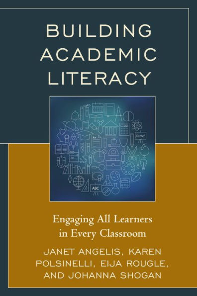 Building Academic Literacy: Engaging All Learners Every Classroom