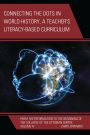 Connecting the Dots in World History, A Teacher's Literacy Based Curriculum: From the Reformation to the Beginning of the Collapse of the Ottoman Empire, Volume 4