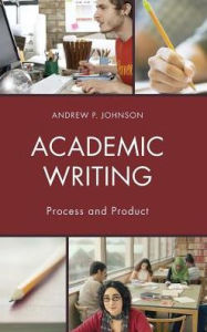 Title: Academic Writing: Process and Product, Author: Andrew P. Johnson