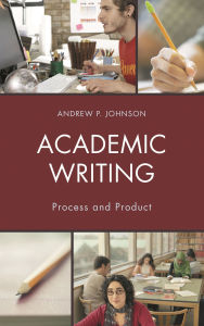 Title: Academic Writing: Process and Product, Author: Andrew P. Johnson