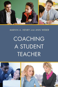 Title: Coaching a Student Teacher, Author: Marvin A. Henry