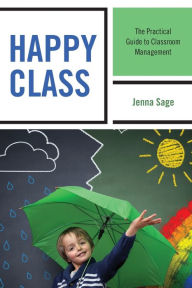 Title: Happy Class: The Practical Guide to Classroom Management, Author: Jenna Sage