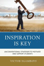 Inspiration is Key: Unconventional Strategies to Motivate and Support Students