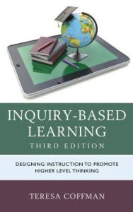 Title: Inquiry-Based Learning: Designing Instruction to Promote Higher Level Thinking, Author: Teresa Coffman