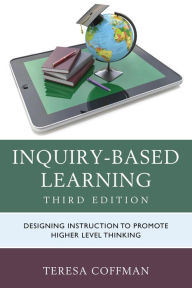 Title: Inquiry-Based Learning: Designing Instruction to Promote Higher Level Thinking, Author: Teresa Coffman