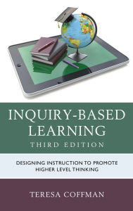 Title: Inquiry-Based Learning: Designing Instruction to Promote Higher Level Thinking, Author: Teresa Coffman