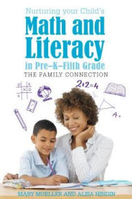 Title: Nurturing Your Child's Math and Literacy in Pre-K-Fifth Grade: The Family Connection, Author: Mary Mueller