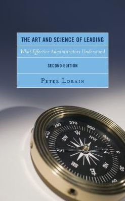 The Art and Science of Leading: What Effective Administrators Understand