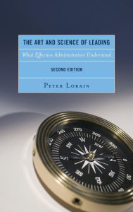 Title: The Art and Science of Leading: What Effective Administrators Understand, Author: Peter Lorain