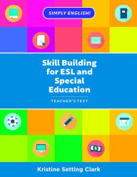 Title: Skill Building for ESL and Special Education: Teacher's Text, Author: Kristine Setting Clark