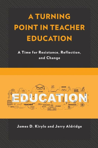 A Turning Point in Teacher Education: A Time for Resistance, Reflection, and Change