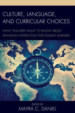 Culture, Language, and Curricular Choices: What Teachers Want to Know about Planning Instruction for English Learners