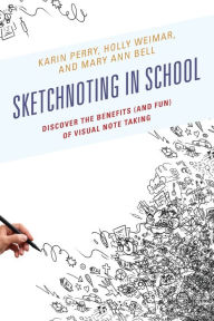 Title: Sketchnoting in School: Discover the Benefits (and Fun) of Visual Note Taking, Author: Karin Perry