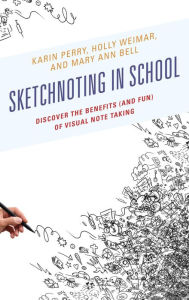 Title: Sketchnoting in School: Discover the Benefits (and Fun) of Visual Note Taking, Author: Karin Perry