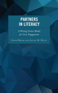 Title: Partners in Literacy: A Writing Center Model for Civic Engagement, Author: Allen Brizee
