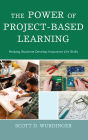 The Power of Project-Based Learning: Helping Students Develop Important Life Skills