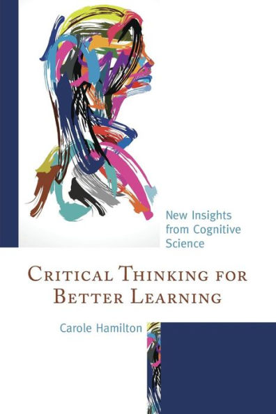 Critical Thinking for Better Learning: New Insights from Cognitive Science